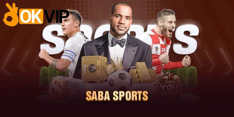 SABA Sports được ưa chuộng bởi nhiều ưu điểm vượt bậc